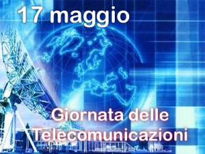 17 maggio … anni fa – Giornata Mondiale Telecomunicazioni